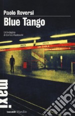 Blue tango. Un'indagine di Enrico Radeschi libro