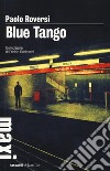 Blue tango. Un'indagine di Enrico Radeschi libro