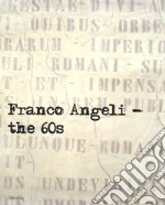 Franco Angeli. Gli anni '60. Catalogo della mostra (Londra, 4 ottobre-18 novembre 2017). Ediz. inglese