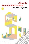 La casa di June libro di Beverly-Whittemore Miranda