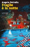 Fragile è la notte. La prima indagine di Denis Carbone libro