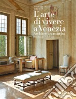 L'arte di vivere a Venezia. Architettura e cucina. Ediz. a colori libro