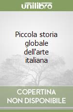 Piccola storia globale dell'arte italiana libro