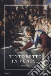 Tintoretto in Venice. A guide. Ediz. a colori libro di Dalla Costa T. (cur.) Echols R. (cur.) Ilchman F. (cur.)