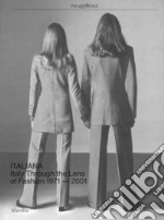 Italiana. Italy through the Lens of fashion 1971-2001. Ediz. a colori libro