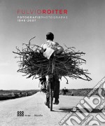 Fulvio Roiter. Fotografie 1948-2007. Catalogo della mostra (Venezia, 16 marzo-26 agosto 2018). Ediz. italiana e inglese libro