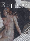 Restituzioni. Tesori d'arte restaurati 2018. Catalogo della mostra (Torino, 28 marzo-16 dicembre 2018). Ediz. a colori libro di Bertelli C. (cur.) Bonsanti G. (cur.)