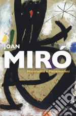 Joan Miró. Materialità e metamorfosi. Catalogo della mostra (Padova, 10 marzo-22 luglio 2018). Ediz. italiana e inglese