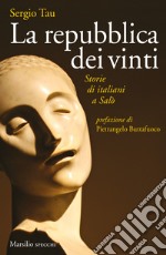 La repubblica dei vinti. Storie di italiani a Salò libro