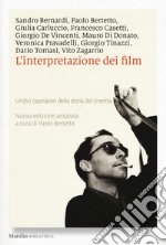 L'interpretazione dei film. Undici capolavori della storia del cinema. Nuova ediz. libro