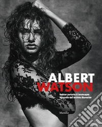 Albert Watson. Fashion Portraits & Landscapes. Fotografie dall'Archivio Blumarine libro