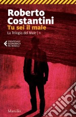 Tu sei il male. La Trilogia del male. Vol. 1 libro