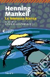 La leonessa bianca. Le inchieste del commissario Wallander. Vol. 3 libro