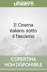 Il Cinema italiano sotto il fascismo libro