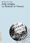 Anni Settanta. La Biennale di Venezia libro