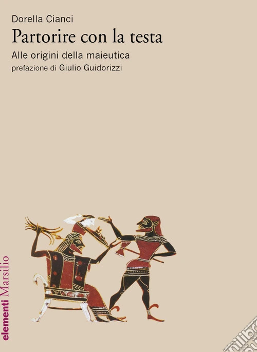 Partorire con la testa. Alle origini della maieutica