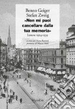 «Non mi puoi cancellare dalla tua memoria». Lettere 1904-1939 libro