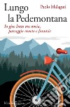 Lungo la Pedemontana. In giro lento tra storia, paesaggio veneto e fantasie libro