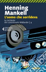 L'uomo che sorrideva. Le inchieste del commissario Wallander. Vol. 4 libro