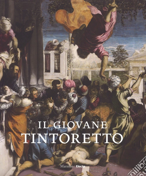 Il giovane Tintoretto. Catalogo della mostra (7 settembre-2018-6 gennaio 2019). Ediz. a colori