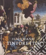 Il giovane Tintoretto. Catalogo della mostra (7 settembre-2018-6 gennaio 2019). Ediz. a colori libro