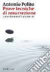 Prove tecniche di resurrezione. Come riprendersi la propria vita libro