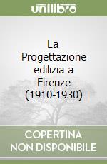 La Progettazione edilizia a Firenze (1910-1930) libro