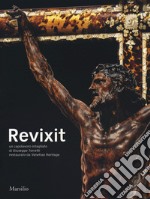 Revixit. Un capolavoro intagliato di Giuseppe Torretti restaurato da Venetian Heritage. Ediz. illustrata libro