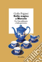 Notte magica a Morcote. Fra Cina millenaria e Italia patriottica libro