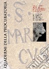 Quaderni della procuratoria. Arte, storia, restauri della basilica di San Marco a Venezia (2020). Vol. 14: Le colonne in marmo d'Aquitania del portale di San Pietro libro