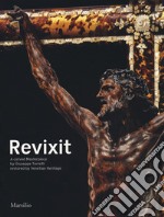 Revixit. A carved masterpiece by Giuseppe Torretti restored by Venetian Heritage. Ediz. illustrata libro