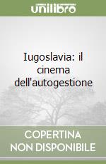 Iugoslavia: il cinema dell'autogestione