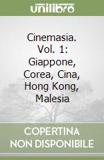 Cinemasia. Vol. 1: Giappone, Corea, Cina, Hong Kong, Malesia libro