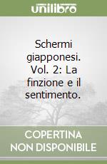 Schermi giapponesi. Vol. 2: La finzione e il sentimento. libro