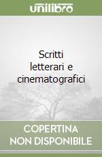 Scritti letterari e cinematografici libro