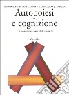 Autopoiesi e cognizione. La realizzazione del vivente libro