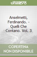 Anselmetti, Ferdinando. - Quelli Che Contano. Vol. 3 libro