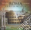 Roma. L'eterna bellezza. Libro pop-up. Ediz. a colori libro