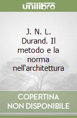 J. N. L. Durand. Il metodo e la norma nell'architettura libro