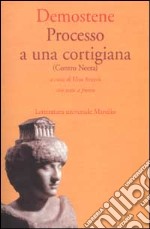 Processo a una cortigiana (Contro Neera). Testo greco a fronte libro