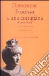 Processo a una cortigiana (Contro Neera). Testo greco a fronte libro