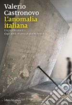 L'anomalia italiana. Un profilo storico dagli anni ottanta ai giorni nostri libro