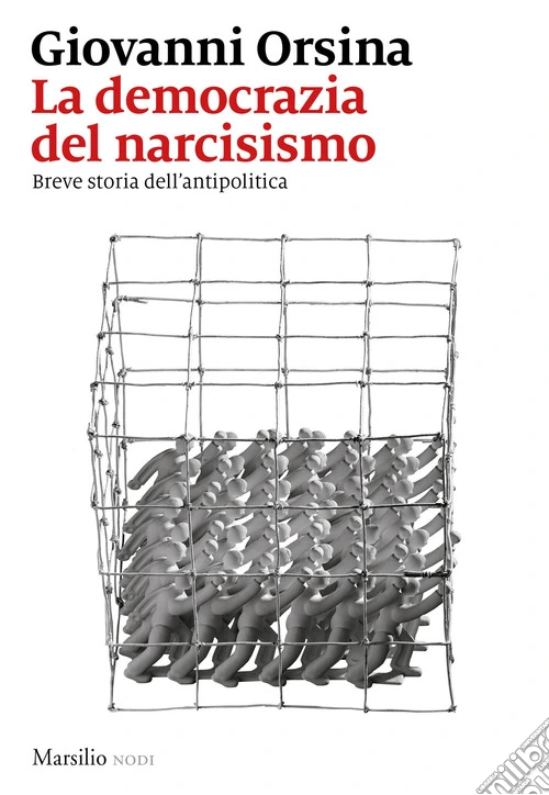 La democrazia del narcisismo. Breve storia dell'antipolitica
