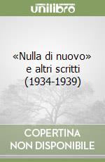 «Nulla di nuovo» e altri scritti (1934-1939) libro