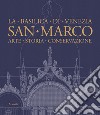 San Marco. La basilica di Venezia. Arte, storia, conservazione. Ediz. illustrata libro