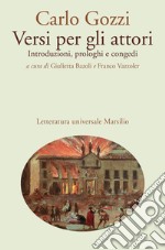 Versi per gli attori. Introduzioni, prologhi e congedi libro