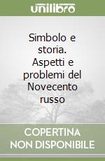 Simbolo e storia. Aspetti e problemi del Novecento russo libro