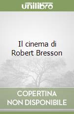 Il cinema di Robert Bresson libro