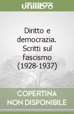 Diritto e democrazia. Scritti sul fascismo (1928-1937) libro