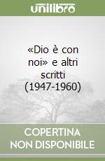 «Dio è con noi» e altri scritti (1947-1960) libro